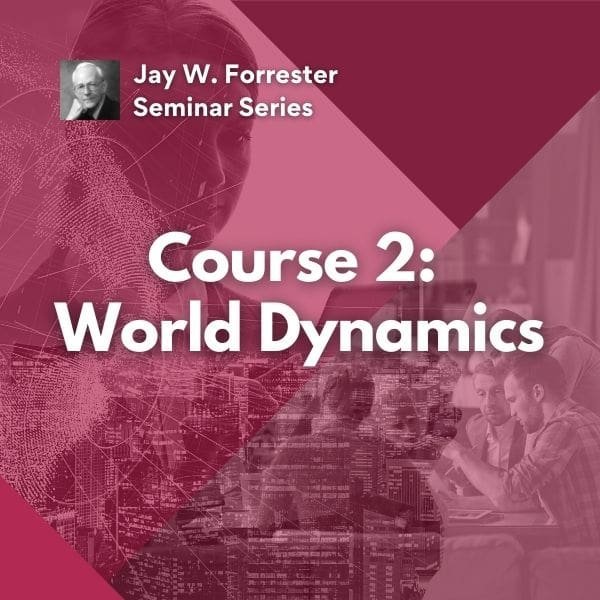 JWF Seminar Series Course 2 World Dynamics