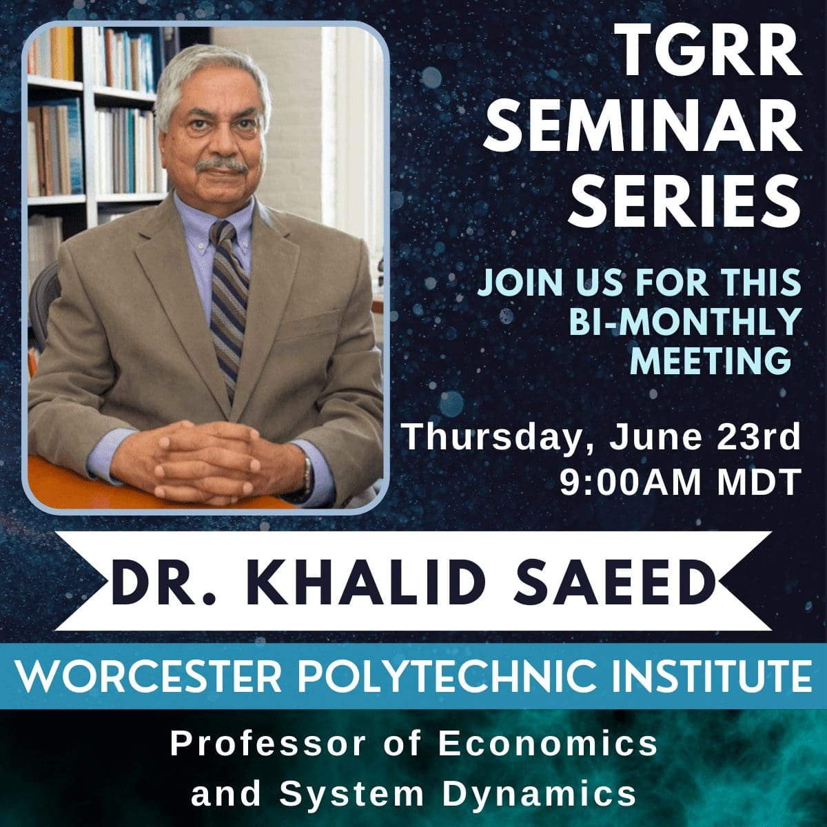 TGRR Seminar Bi-Monthly Series – June – Featuring Khalid Saeed