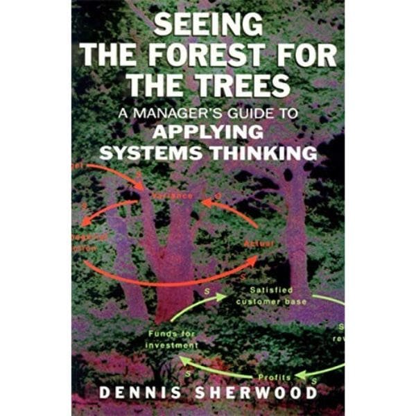 Seeing the Forest for the Trees by Dennis Sherwood